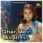 Ghar Mein Akeli Ho - Praveen Chauhan Song Download